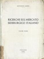 Ricerche sul mercato siderurgico italiano Vol. I