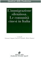 L'immigrazione silenziosa. Le comunità cinesi in Italia