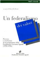 Un federalismo dei valori. Percorso e conclusioni di un programma della Fondazione Giovanni Agnelli (1992-1996)