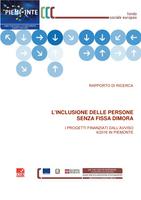 Rapporto di ricerca. L'inclusione delle persone senza fissa dimora. I progetti finanziati dall'avviso 4/2016 in Piemonte