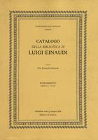 Catalogo della Biblioteca di Luigi Einaudi. Opere economiche e politiche dei secoli XVI-XIX Supplemento numeri A. 1 - A. 1000