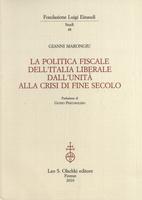 La politica fiscale dell'Italia liberale. Dall'unità alla crisi di fine secolo