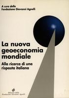 La nuova geoeconomia mondiale. Alla ricerca di una risposta italiana