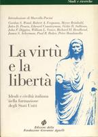 La virtù e la libertà. Ideali e civiltà italiana nella formazione degli Stati Uniti