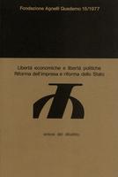 Libertà economiche e libertà politiche. Riforma dell'impresa e riforma dello stato. Sintesi del dibattito. Torino, 17-18 giugno 1977
