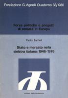 Forze politiche e progetti di società in Europa. Stato e mercato nella sinistra italiana: 1946-1976