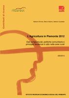 L'agricoltura in Piemonte 2012. Dati congiunturali, politiche comunitarie e principali tendenze in atto nelle aree rurali