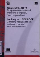 Quale Spin-off? Riorganizzazioni aziendali, creazione d'imprese, nuovi imprenditori. = Looking into Spin-Off. Company reorganisation, business creation, new entrepreneurs