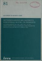 Determinazione dei distretti industriali di p.m.i. in Piemonte : aggiornamento al 1991 (art.36, 1.317/91). Applicazione degli indirizzi e dei parametri definiti dal decreto 21 aprile 1993