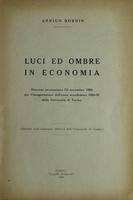 Luci ed ombre in economia : discorso pronunciato l'8 novembre 1950 per l'inaugurazione dell'anno accademico 1950-51 della Universita' di Torino