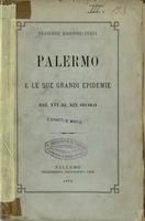 Palermo e le sue grandi epidemie dal secolo 16. al 19. : saggio storico statistico