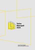 Torino Metropoli 2025 - Il terzo Piano Strategico dell'area metropolitana di Torino